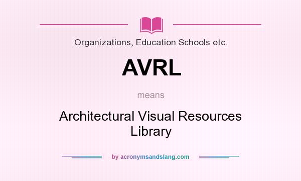 What does AVRL mean? It stands for Architectural Visual Resources Library