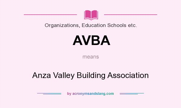 What does AVBA mean? It stands for Anza Valley Building Association