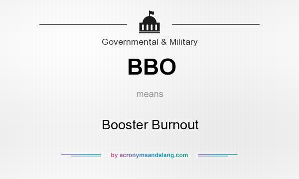 What does BBO mean? It stands for Booster Burnout