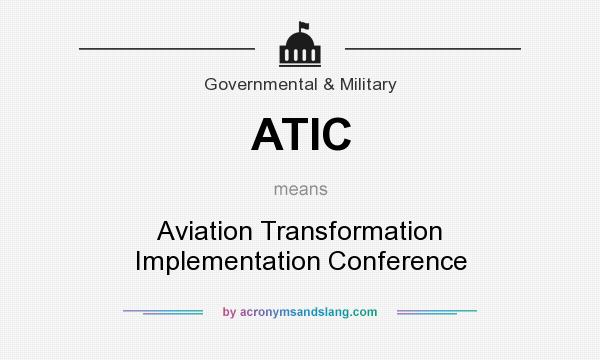 What does ATIC mean? It stands for Aviation Transformation Implementation Conference