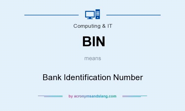 What does BIN mean? It stands for Bank Identification Number