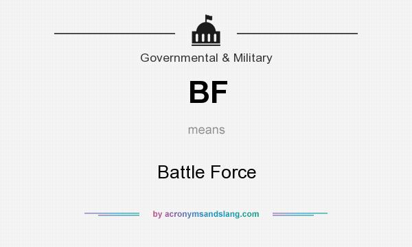What does BF mean? It stands for Battle Force