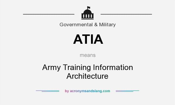 What does ATIA mean? It stands for Army Training Information Architecture