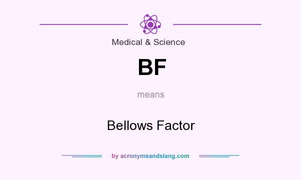 What does BF mean? It stands for Bellows Factor