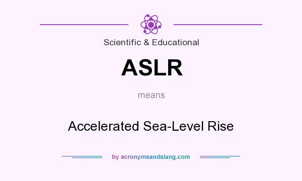 What does ASLR mean? It stands for Accelerated Sea-Level Rise
