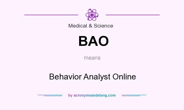 What does BAO mean? It stands for Behavior Analyst Online