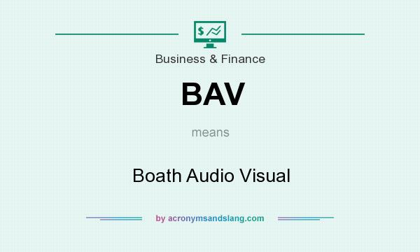 What does BAV mean? It stands for Boath Audio Visual