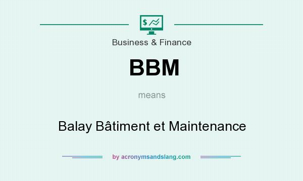 What does BBM mean? It stands for Balay Bâtiment et Maintenance