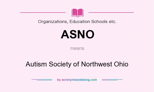 What does ASNO mean? It stands for Autism Society of Northwest Ohio