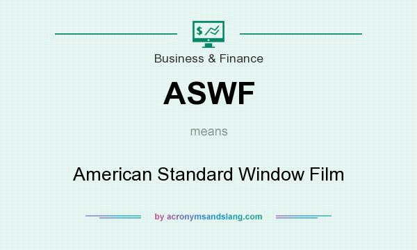 What does ASWF mean? It stands for American Standard Window Film