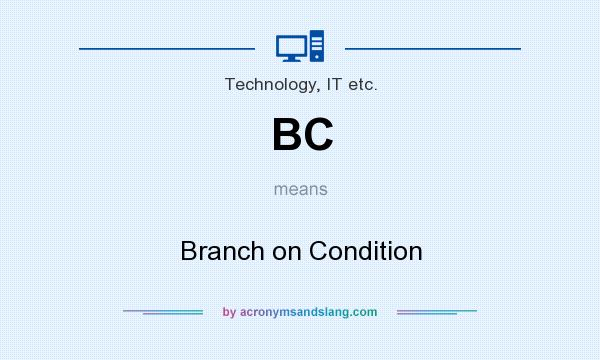 What does BC mean? It stands for Branch on Condition