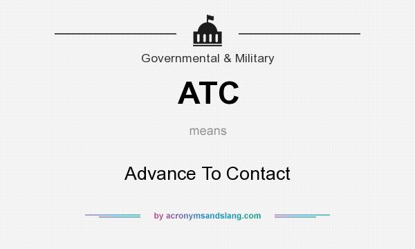 What does ATC mean? It stands for Advance To Contact