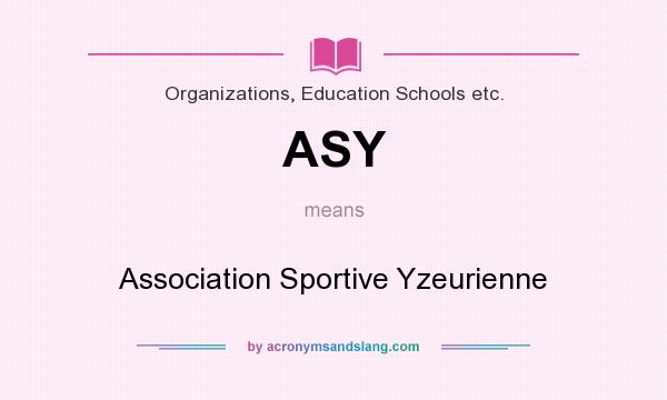 What does ASY mean? It stands for Association Sportive Yzeurienne