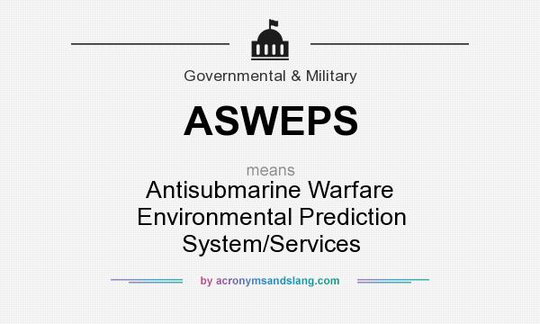 What does ASWEPS mean? It stands for Antisubmarine Warfare Environmental Prediction System/Services