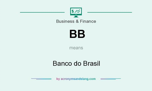 What does BB mean? It stands for Banco do Brasil