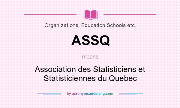 What does ASSQ mean? It stands for Association des Statisticiens et Statisticiennes du Quebec