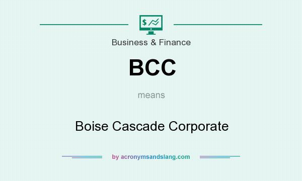 What does BCC mean? It stands for Boise Cascade Corporate