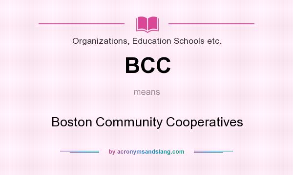 What does BCC mean? It stands for Boston Community Cooperatives
