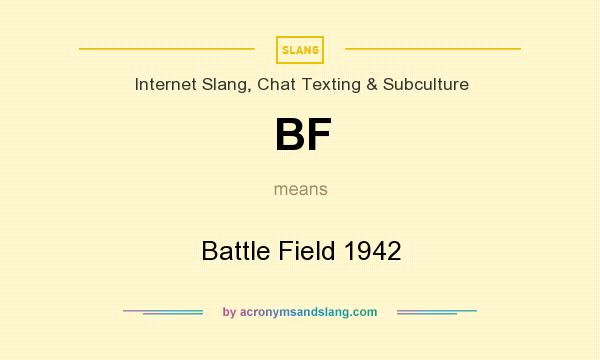 What does BF mean? It stands for Battle Field 1942