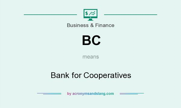 What does BC mean? It stands for Bank for Cooperatives
