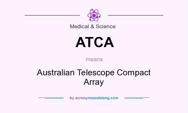 What does ATCA mean? It stands for Australian Telescope Compact Array