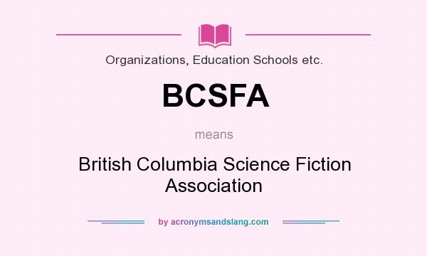 What does BCSFA mean? It stands for British Columbia Science Fiction Association