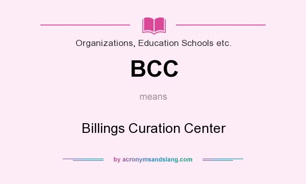 What does BCC mean? It stands for Billings Curation Center