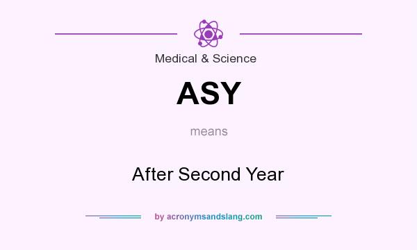 What does ASY mean? It stands for After Second Year