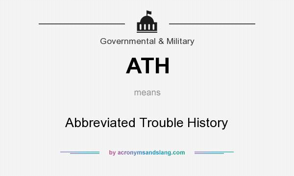 What does ATH mean? It stands for Abbreviated Trouble History