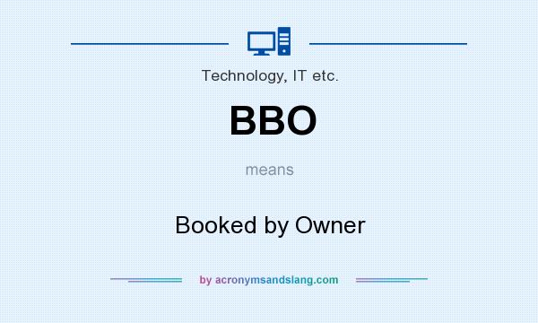 What does BBO mean? It stands for Booked by Owner