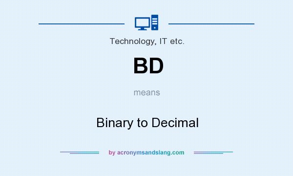 What does BD mean? It stands for Binary to Decimal