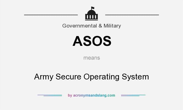 What does ASOS mean? It stands for Army Secure Operating System