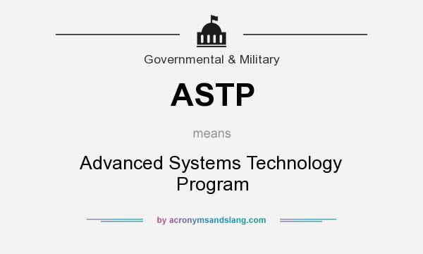 What does ASTP mean? It stands for Advanced Systems Technology Program