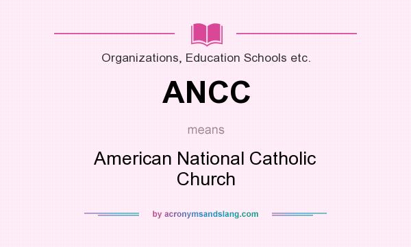 What does ANCC mean? It stands for American National Catholic Church