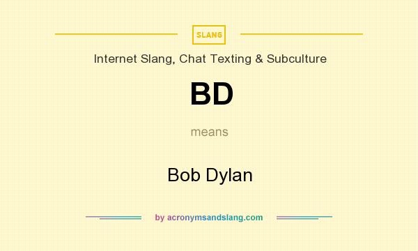 What does BD mean? It stands for Bob Dylan