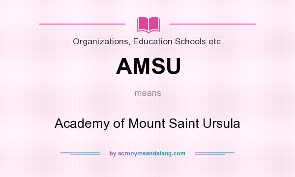 What does AMSU mean? It stands for Academy of Mount Saint Ursula