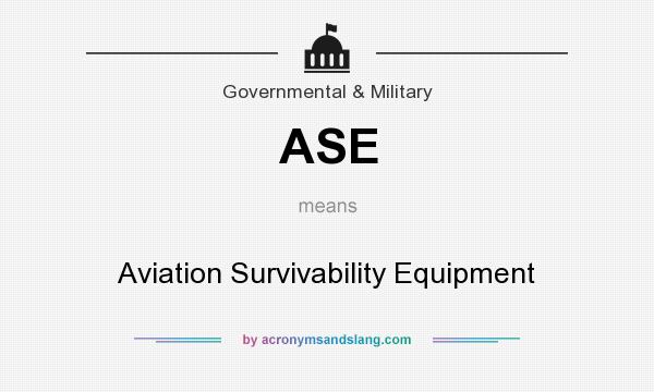 What does ASE mean? It stands for Aviation Survivability Equipment