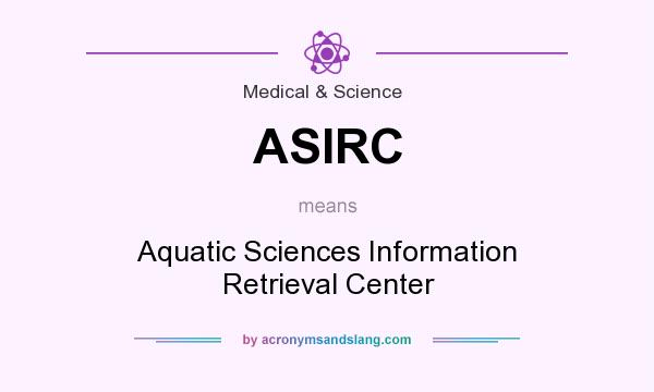 What does ASIRC mean? It stands for Aquatic Sciences Information Retrieval Center