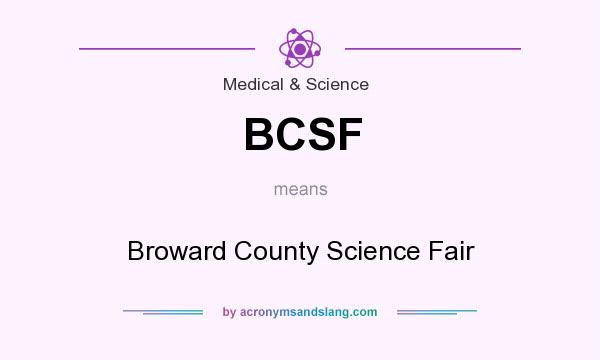 What does BCSF mean? It stands for Broward County Science Fair
