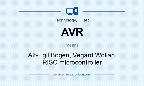 What does AVR mean? It stands for Alf-Egil Bogen, Vegard Wollan, RISC microcontroller