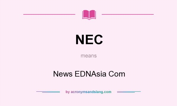 What does NEC mean? It stands for News EDNAsia Com
