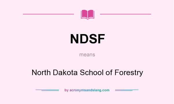 What does NDSF mean? It stands for North Dakota School of Forestry