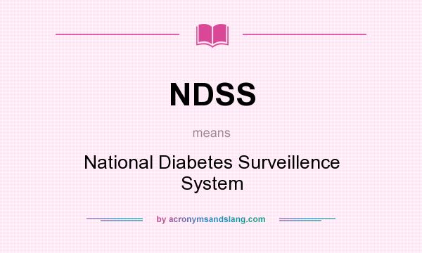What does NDSS mean? It stands for National Diabetes Surveillence System
