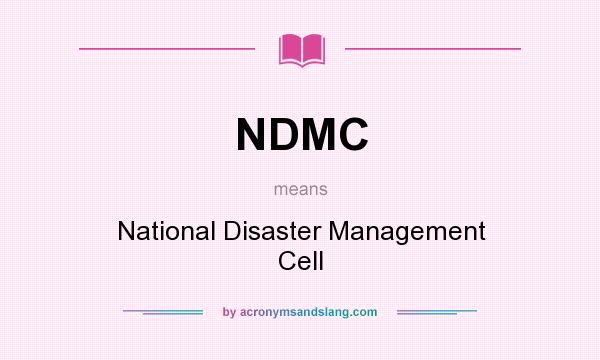 What does NDMC mean? It stands for National Disaster Management Cell