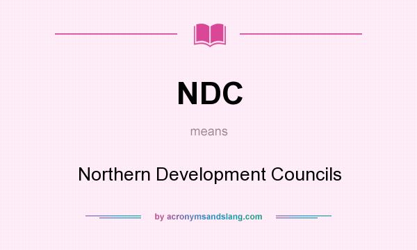 What does NDC mean? It stands for Northern Development Councils