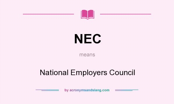 What does NEC mean? It stands for National Employers Council