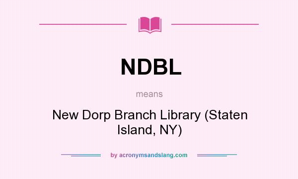 What does NDBL mean? It stands for New Dorp Branch Library (Staten Island, NY)