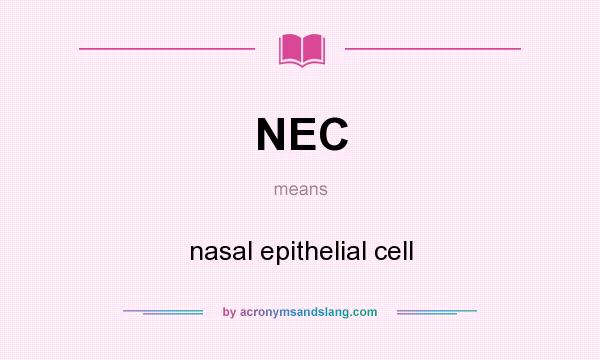 What does NEC mean? It stands for nasal epithelial cell
