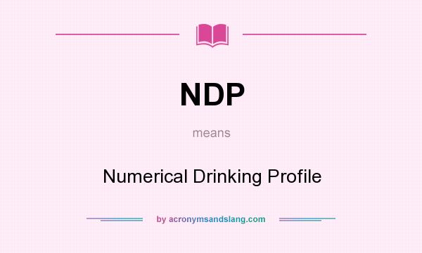 What does NDP mean? It stands for Numerical Drinking Profile