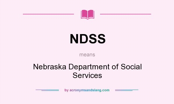 What does NDSS mean? It stands for Nebraska Department of Social Services